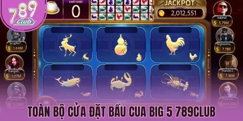 Toàn bộ cửa đặt Bầu cua Big 5 789Club